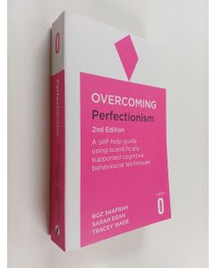 Kirjailijan Roz Shafran käytetty kirja Overcoming Perfectionism : A self-help guide using scientifical scientifically supported cognitive behavioural techniques