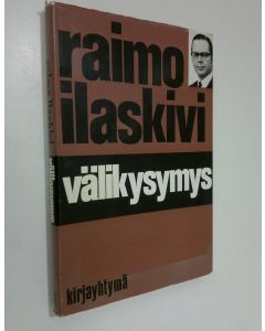 Kirjailijan Raimo Ilaskivi käytetty kirja Välikysymys