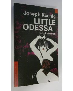 Kirjailijan Joseph Koenig käytetty kirja Little Odessa : kriminalroman (ERINOMAINEN)
