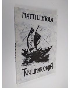 Kirjailijan Matti Lehtola käytetty kirja Tuulihakkaaja : novelleja