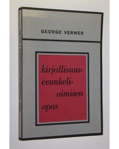 Kirjailijan George Verwer käytetty kirja Kirjallisuusevankeloimisen opas