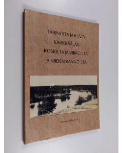 Kirjailijan Niilo Rossi käytetty kirja Tarinoita ja kuvia Kärkkäälän koskilta ja virroilta ja niiden rannoilta