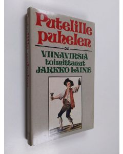 Tekijän Jarkko Laine  käytetty kirja Putelille puhelen : viinavirsiä