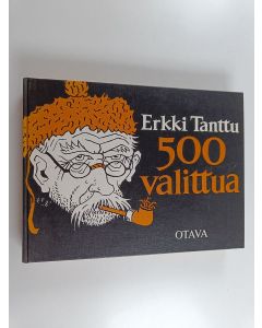 Kirjailijan Erkki Tanttu käytetty kirja 500 valittua