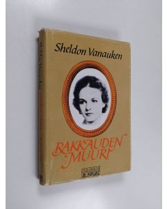 Kirjailijan Sheldon Vanauken käytetty kirja Rakkauden muuri