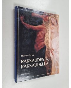 Kirjailijan Mauno Saari käytetty kirja Rakkaudesta, rakkaudella