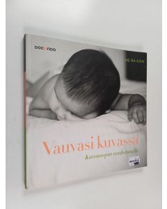 Kirjailijan Me Ra Koh käytetty kirja Vauvasi kuvassa : kuvausopas vanhemmille