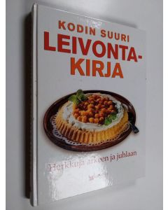 käytetty kirja Kodin suuri leivontakirja : herkkuja arkeen ja juhlaan