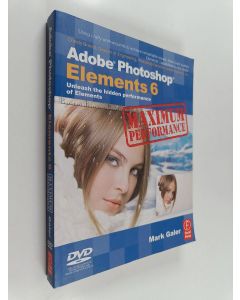 Kirjailijan Mark Galer käytetty kirja Adobe Photoshop Elements 6 Maximum Performance - Unleash the Hidden Performance of Elements