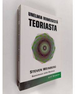 Kirjailijan Steven Weinberg käytetty kirja Unelmia viimeisestä teoriasta