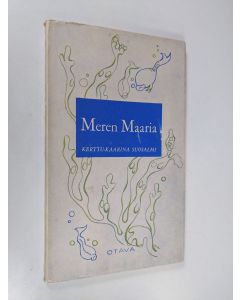 Kirjailijan Kerttu-Kaarina Suosalmi käytetty kirja Meren Maaria : runoja