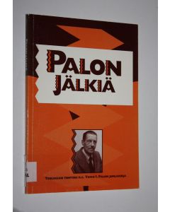 Tekijän Juhani Veikkola  käytetty kirja Palon jälkiä : juhlakirja teologian tohtori hc Toivo I Palon täyttäessä 80 vuotta 30101993