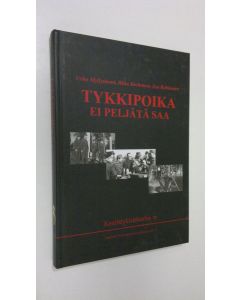 Kirjailijan Urho Myllyniemi käytetty kirja Tykkipoika ei peljätä saa : Kenttätykistökerho seitsemällä vuosikymmenellä