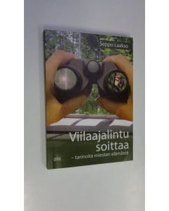Kirjailijan Seppo Laakso käytetty kirja Viilaajalintu soittaa : tarinoita miesten elämästä