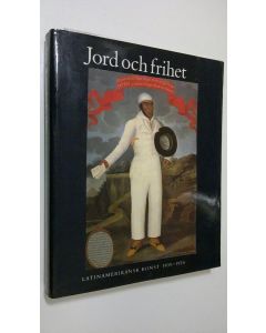 käytetty kirja Jord och Frihet : Latinamerikansk konst 1830-1970 - Nationalmuseum, Moderna Museet, Stockholm 16 september-19 november 1989