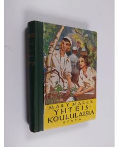 Kirjailijan Mary Marck käytetty kirja Yhteiskoululaisia : tyttöromaani
