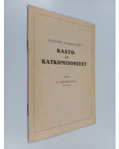 Kirjailijan Aarno Liuksiala käytetty teos Yleiset sahapuiden kaato- ja katkomisohjeet
