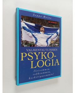 Kirjailijan Seppo Heino käytetty kirja Valmentautumisen psykologia : iloisemmin, rohkeammin, keskittyneemmin
