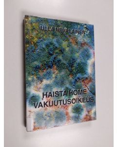 Kirjailijan Ulla Nevalainen käytetty kirja Haista home vakuutusoikeus