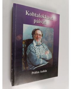 Kirjailijan Pekka Aukia käytetty kirja Kohtalokkaat päivät : romaani