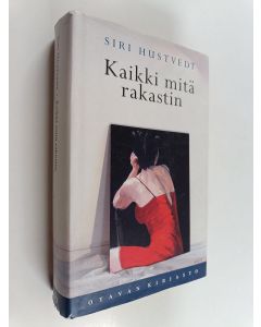Kirjailijan Siri Hustvedt käytetty kirja Kaikki mitä rakastin