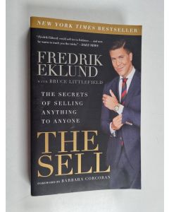 Kirjailijan Fredrik Eklund käytetty kirja The sell : the secrets of selling anything to anyone - Secrets of selling anything to anyone.