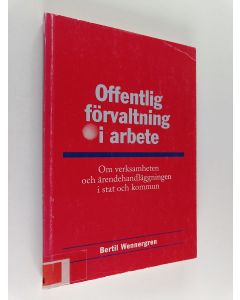 Kirjailijan Bertil Wennergren käytetty kirja Offentlig förvaltning i arbete : om verksamheten och ärendehandläggningen i stat och kommun