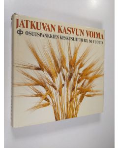 Kirjailijan Jukka Rousi käytetty kirja Jatkuvan kasvun voima : Osuuspankkien keskusliitto ry 50 vuotta