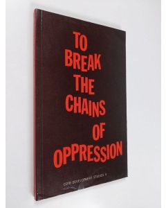 käytetty kirja To break the chains of oppression : results of an ecumenical study process on domination and dependence