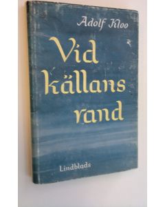 Kirjailijan Adolf Kloo käytetty kirja Vid källans rand