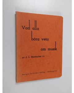Kirjailijan J. L. Mowinckel käytetty kirja Vad alla böra veta om musik