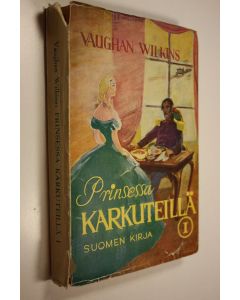 Kirjailijan Vaughan Wilkins käytetty kirja Prinsessa karkuteillä 1