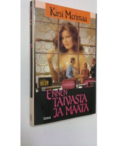 Kirjailijan Kirsi Merimaa käytetty kirja Ennen taivasta ja maata
