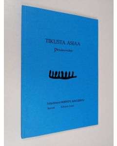 Kirjailijan Sointu Angervo käytetty kirja Tikusta asiaa : pienoisnovelleja
