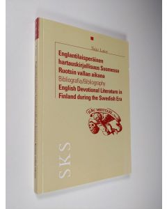 Kirjailijan Tuija Laine käytetty kirja Englantilaisperäinen hartauskirjallisuus Suomessa Ruotsin vallan aikana : bibliografia = English devotional literature in Finland during the Swedish era : bibliography