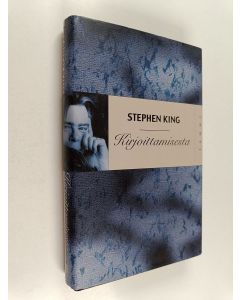 Kirjailijan Stephen King käytetty kirja Kirjoittamisesta : muistelmia leipätyöstä