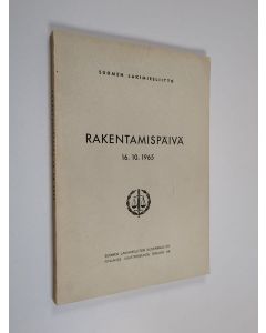 Kirjailijan Antti Riihimäki käytetty kirja Rakentamispäivä - ajankohtaisia kysymyksiä rakentamisen alalta ; 16.10.1965