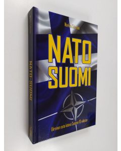 Kirjailijan Markku Salomaa uusi kirja NATO Suomi : Ukrainan sota käänsi Suomen 10 viikossa (UUSI)