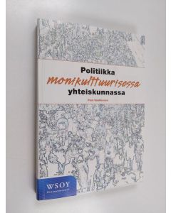 Kirjailijan Pasi Saukkonen käytetty kirja Politiikka monikulttuurisessa yhteiskunnassa