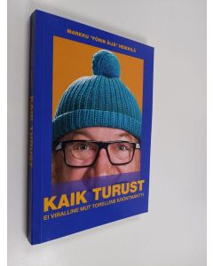 Kirjailijan Markku Heikkilä käytetty kirja Kaik Turust - Ei viralline mut torelline kröntmäntti