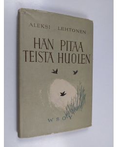 Kirjailijan Aleksi Lehtonen käytetty kirja Hän pitää teistä huolen