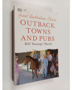 Kirjailijan Bill Marsh käytetty kirja Outback Towns and Pubs