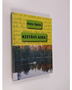 Kirjailijan Aino Selin käytetty kirja Kiitävi aika