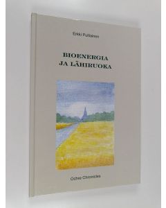 Kirjailijan Erkki Pulliainen käytetty kirja Bioenergia ja lähiruoka