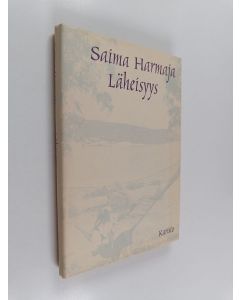 Kirjailijan Saima Harmaja käytetty kirja Läheisyys