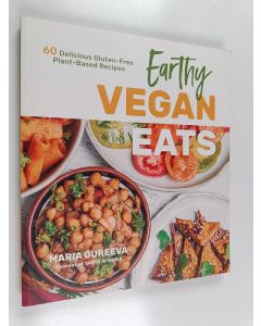Kirjailijan Maria Gureeva käytetty kirja Earthy Vegan Eats - 60 Delicious Gluten-Free Plant-Based Recipes