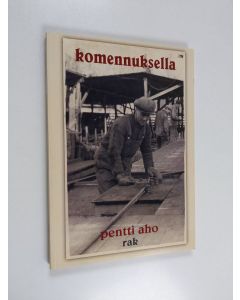 Kirjailijan Pentti Aho käytetty kirja Komennuksella