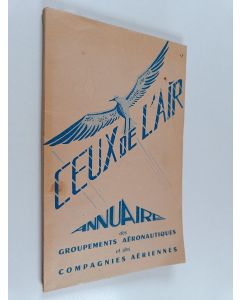 käytetty kirja Ceux de l'air - Annuaire des groupements aéronautiques et des compagnies aériennes