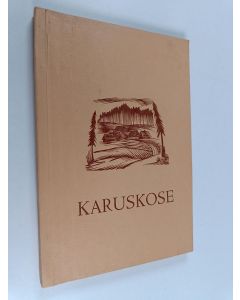 Kirjailijan Albert Kivikas käytetty kirja Karuskose : romaan