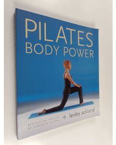 Kirjailijan Lesley Ackland käytetty kirja Pilates body power : reshape your body & transform your life